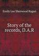 Story of the records, D.A.R., Emily Lee Sherwood Ragan 