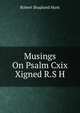 Musings On Psalm Cxix Xigned R.S H, Robert Shapland Hunt 