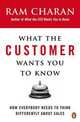 What the Customer Wants You to Know, Ram Charan 