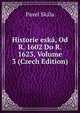 Historie eska, Od R. 1602 Do R. 1623, Volume 3 (Czech Edition), Pavel Skala 
