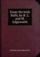 Essay On Irish Bulls, by R. L. and M. Edgeworth, Richard Lovell Edgeworth 