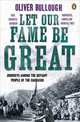 Let Our Fame Be Great: Journeys Among the Defiant People of the Caucasus. Oliver Bullough, Bullough, Oliver 