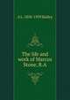 The life and work of Marcus Stone, R.A., A L. 1858-1939 Baldry 