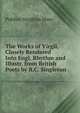 The Works of Virgil, Closely Rendered Into Engl. Rhythm and Illustr. from British Poets by R.C. Singleton, Publius Vergilius Maro 