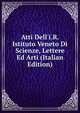 Atti Dell'i.R. Istituto Veneto Di Scienze, Lettere Ed Arti (Italian Edition), 