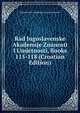 Rad Jugoslavenske Akademije Znanosti I Umjetnosti, Books 115-118 (Croatian Edition), Jugoslavenska Akademija Znan Umjetnosti 