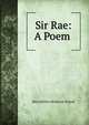 Sir Rae: A Poem ., Mary Bertha McKenzie Toland 