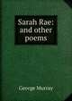 Sarah Rae: and other poems, George Murray 