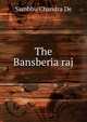 The Bansberia raj, Sambhu Chandra De 