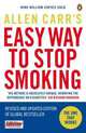 Allen Carr's Easy Way to Stop Smoking: Be a Happy Non-smoker for the Rest of Your Life, Allen Carr 