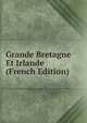 Grande Bretagne Et Irlande (French Edition), 