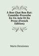A Bon Chat Bon Rat: Comedie-Proverbe En Un Acte Et En Prose (French Edition), Maria Deraismes 
