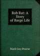 Rob Rat: A Story of Barge Life, Mark Guy Pearse 