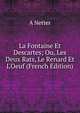 La Fontaine Et Descartes; Ou, Les Deux Rats, Le Renard Et L'Oeuf (French Edition), A Netter 