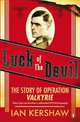 Luck of the Devil: The Story of Operation Valkyrie, Kershaw, Ian 