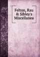 Felton, Rau & Sibley's Miscellanea, 