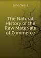 The Natural History of the Raw Materials of Commerce., John Yeats 