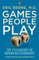 Games People Play: The Psychology of Human Relationships, Berne, Eric 