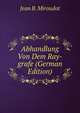 Abhandlung Von Dem Ray-grafe (German Edition), Jean B. Miroudot 