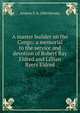 A master builder on the Congo; a memorial to the service and devotion of Robert Ray Eldred and Lillian Byers Eldred, Andrew F. b. 1880 Hensey 