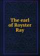 The earl of Royster Ray, 