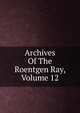 Archives Of The Roentgen Ray, Volume 12, 