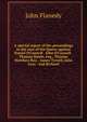 A special report of the proceedings in the case of the Queen against Daniel O'Connell . John O'Connell . Thomas Steele, esq., Thomas Matthew Ray, . James Tyrrell, John Gray . and Richard, John Flanedy 