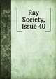 Ray Society, Issue 40, 