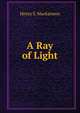 A Ray of Light, Henry S. Mackarness 