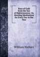 Rays of Gold from the Sun of Righteousness: Or, Morning Meditations for Every Day in the Year, William Walters 
