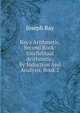 Ray's Arithmetic, Second Book: Intellectual Arithmetic, By Induction And Analysis, Book 2, Joseph Ray 