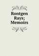 Rontgen Rays; Memoirs, 
