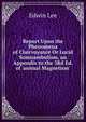 Report Upon the Phenomena of Clairvoyance Or Lucid Somnambulism, an Appendix to the 3Rd Ed. of 'animal Magnetism'., Edwin Lee 