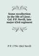 Some recollection in the life of Lieut.-Col. P.P. Nevill, late major 63rd regiment, P P. 1794-1865 Nevill 