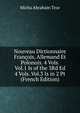 Nouveau Dictionnaire Francois, Allemand Et Polonois. 4 Vols. Vol.1 Is of the 3Rd Ed 4 Vols. Vol.3 Is in 2 Pt (French Edition), Micha Abraham Troc 