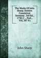The Works Of John Sharp: Sixteen Casuistical Sermons . 3rd Ed., 1738 (1 ., Port., Viii, 387 P.), John Sharp 