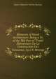Elements of Naval Architecture: Being a Tr. of the 3Rd Part of 'Trait? ?l?mentaire De La Construction Des Vaisseaux', by J.N. Strange, Honore Sebastien Vial Du Clairbois 