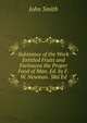 Substance of the Work Entitled Fruits and Farinacea the Proper Food of Man. Ed. by F.W. Newman. 3Rd Ed, John Smith 