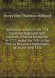 Historical record of the 71st regiment Highland light infantry, from its formation in 1777, under the title of the 73rd, or McLeod's highlanders, up to the year 1876, Henry John Thoroton Hildyard 