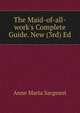 The Maid-of-all-work's Complete Guide. New (3rd) Ed, Anne Maria Sargeant 
