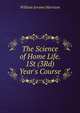 The Science of Home Life. 1St (3Rd) Year's Course, William Jerome Harrison 