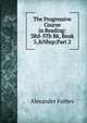 The Progressive Course in Reading: 3Rd-5Th Bk, Book 5,&Nbsp;Part 2, Alexander Forbes 