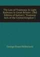 The Law of Tramways & Light Railways in Great Britain: (3Rd Edition of Sutton's "Tramway Acts of the United Kingdon") ., George Stuart Robertson 