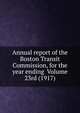 Annual report of the Boston Transit Commission, for the year ending Volume 23rd (1917), 