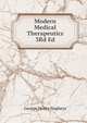 Modern Medical Therapeutics 3Rd Ed, George Henry Napheys 
