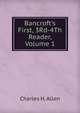 Bancroft's First, 3Rd-4Th Reader, Volume 1, Charles H. Allen 