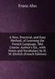A New, Practical, and Easy Method, of Learning the French Language. 3Rd Course. Author's Ed., with Notes and Vocabulary by H.W. Ehrlich (French Edition), Franz Ahn 