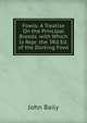 Fowls: A Treatise On the Principal Breeds. with Which Is Repr. the 3Rd Ed. of the Dorking Fowl, John Baily 