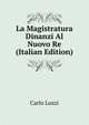 La Magistratura Dinanzi Al Nuovo Re (Italian Edition), Carlo Lozzi 