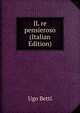 IL re pensieroso (Italian Edition), Ugo Betti 